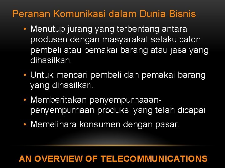 Peranan Komunikasi dalam Dunia Bisnis • Menutup jurang yang terbentang antara produsen dengan masyarakat