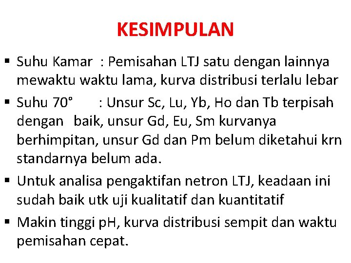 KESIMPULAN § Suhu Kamar : Pemisahan LTJ satu dengan lainnya mewaktu lama, kurva distribusi