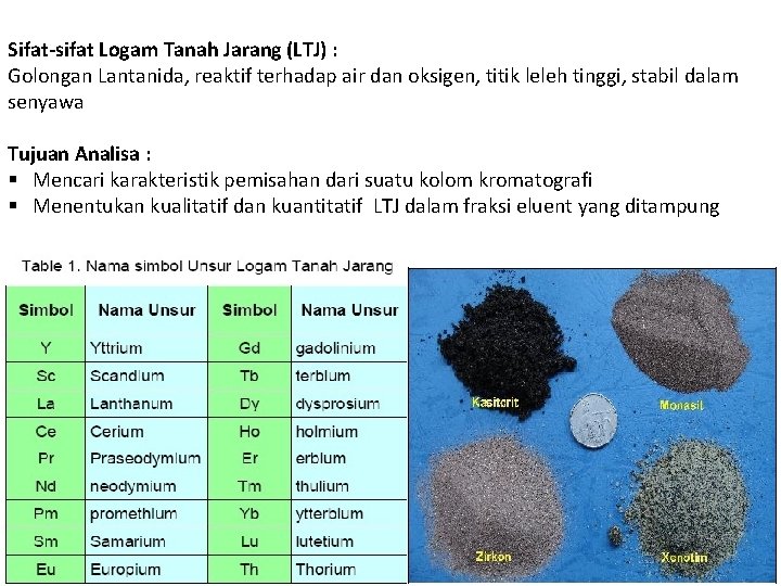 Sifat-sifat Logam Tanah Jarang (LTJ) : Golongan Lantanida, reaktif terhadap air dan oksigen, titik