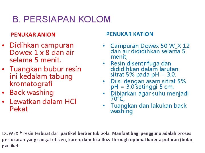 B. PERSIAPAN KOLOM PENUKAR ANION • Didihkan campuran Dowex 1 x 8 dan air