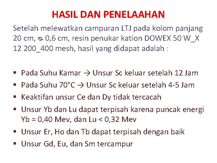 HASIL DAN PENELAAHAN Setelah melewatkan campuran LTJ pada kolom panjang 20 cm, ᴓ 0,