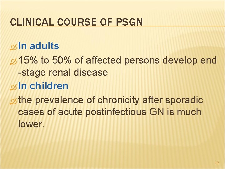 CLINICAL COURSE OF PSGN In adults 15% to 50% of affected persons develop end