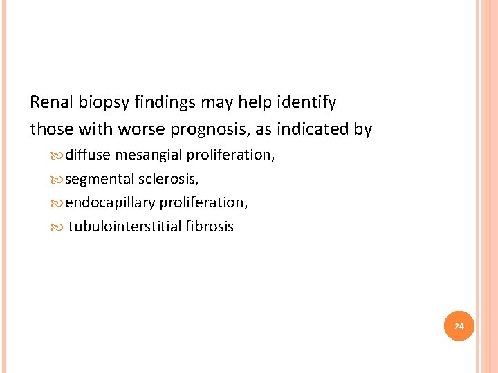 Renal biopsy findings may help identify those with worse prognosis, as indicated by diffuse