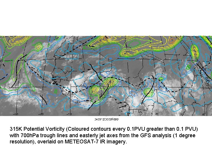 315 K Potential Vorticity (Coloured contours every 0. 1 PVU greater than 0. 1