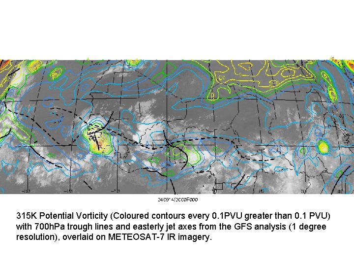 315 K Potential Vorticity (Coloured contours every 0. 1 PVU greater than 0. 1