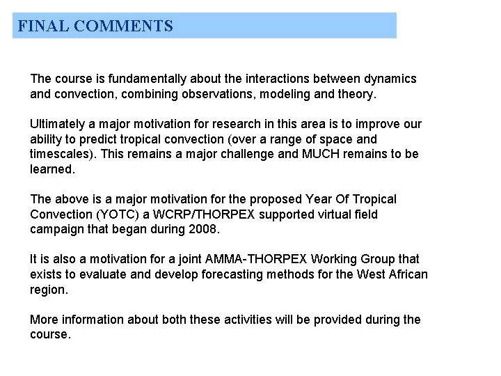 FINAL COMMENTS The course is fundamentally about the interactions between dynamics and convection, combining