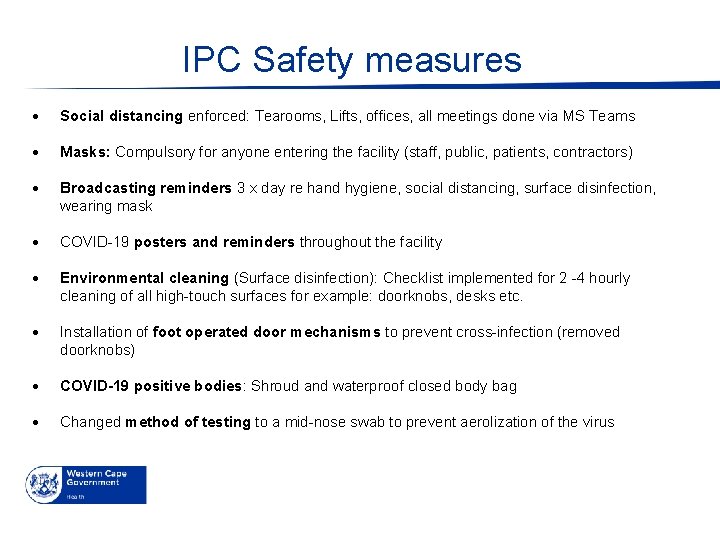 IPC Safety measures Social distancing enforced: Tearooms, Lifts, offices, all meetings done via MS