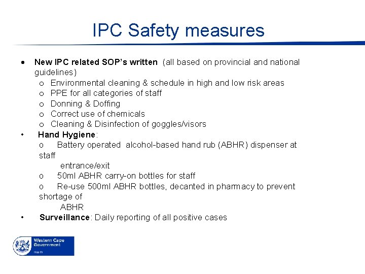 IPC Safety measures • • New IPC related SOP’s written (all based on provincial