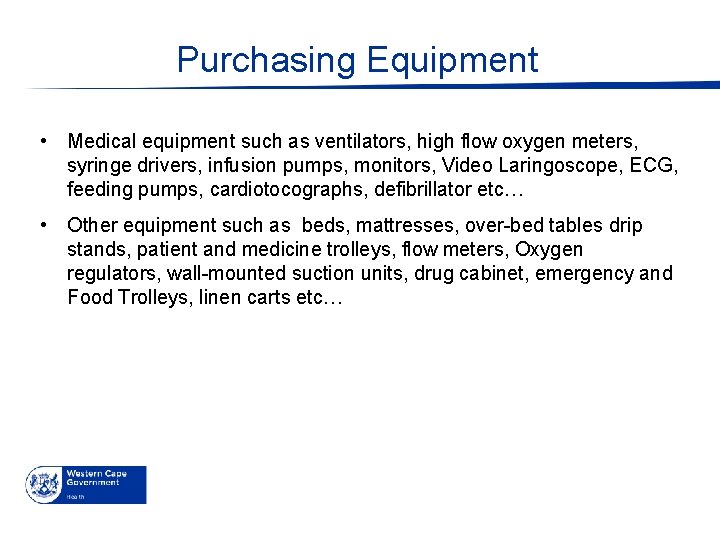 Purchasing Equipment • Medical equipment such as ventilators, high flow oxygen meters, syringe drivers,