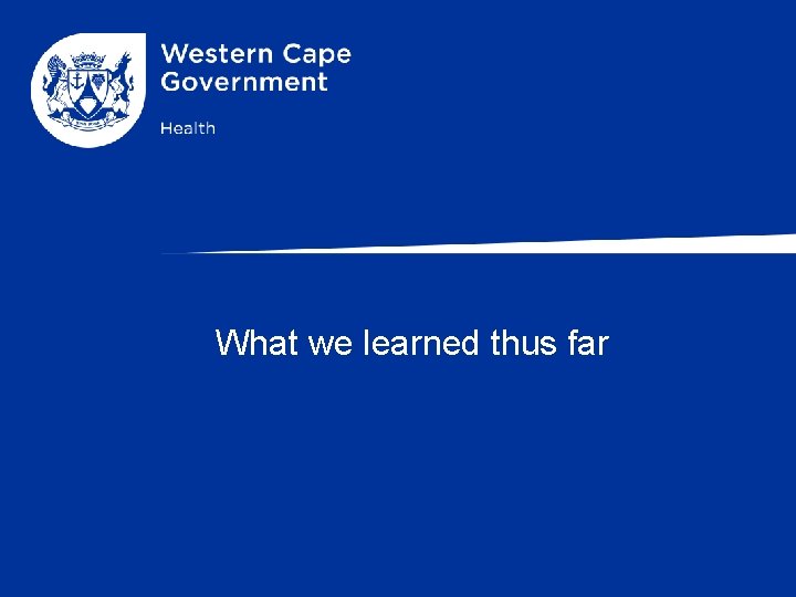 What we learned thus far 