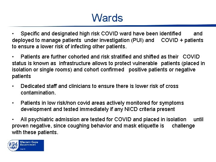 Wards • Specific and designated high risk COVID ward have been identified and deployed
