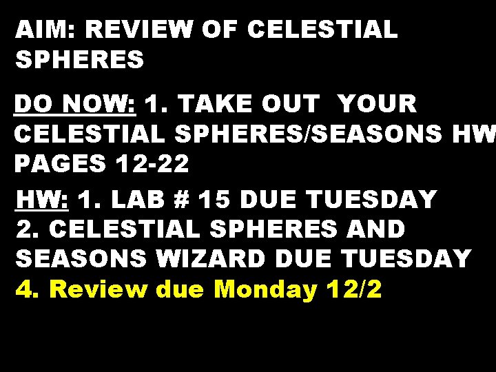 AIM: REVIEW OF CELESTIAL SPHERES DO NOW: 1. TAKE OUT YOUR CELESTIAL SPHERES/SEASONS HW