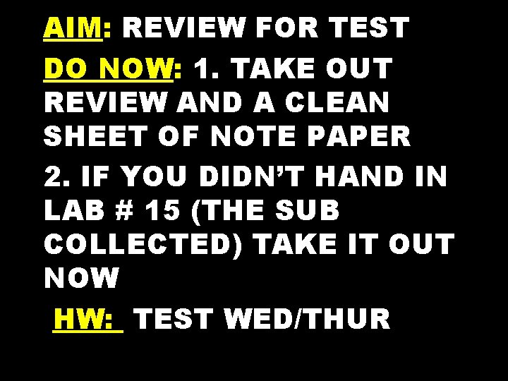 AIM: REVIEW FOR TEST DO NOW: 1. TAKE OUT REVIEW AND A CLEAN SHEET