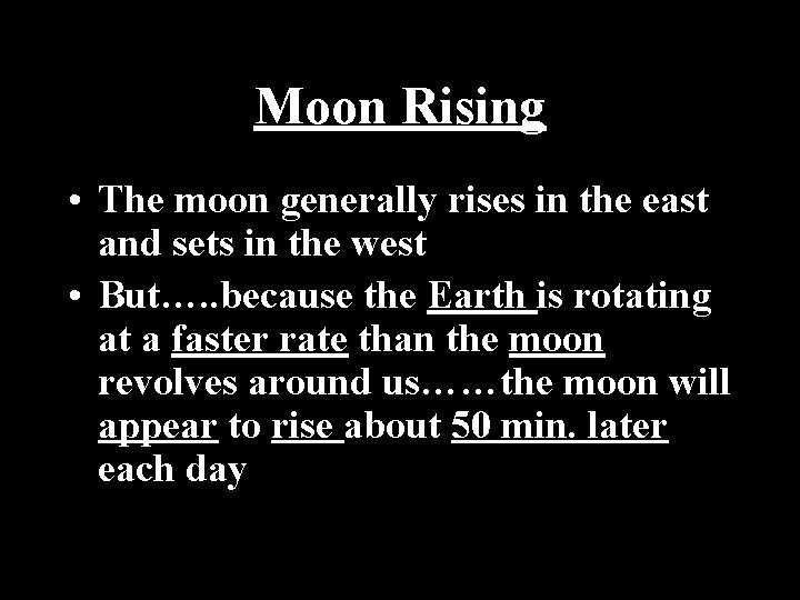 Moon Rising • The moon generally rises in the east and sets in the