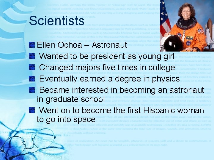 Scientists Ellen Ochoa – Astronaut Wanted to be president as young girl Changed majors