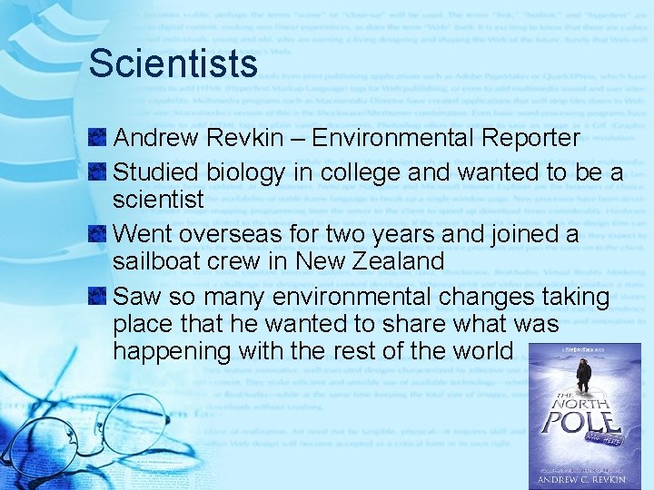 Scientists Andrew Revkin – Environmental Reporter Studied biology in college and wanted to be