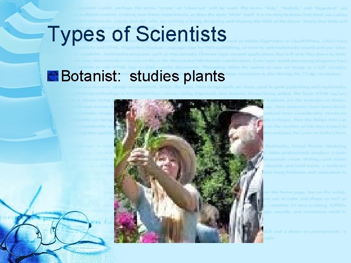 Types of Scientists Botanist: studies plants 