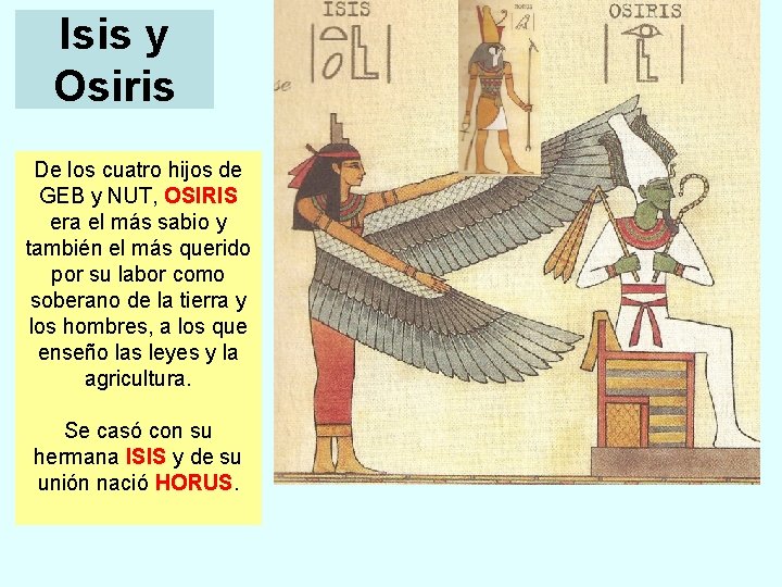 Isis y Osiris De los cuatro hijos de GEB y NUT, OSIRIS era el