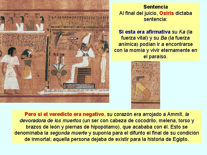 Sentencia Al final del juicio, Osiris dictaba sentencia: Si esta era afirmativa su Ka