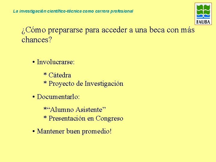 La investigación científico-técnica como carrera profesional ¿Cómo prepararse para acceder a una beca con