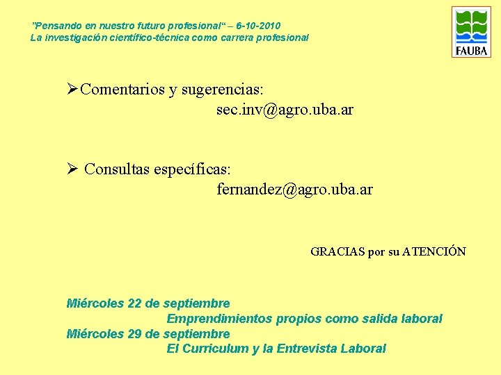 ”Pensando en nuestro futuro profesional“ – 6 -10 -2010 La investigación científico-técnica como carrera