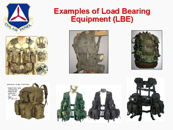 Examples of Load Bearing Equipment (LBE) Examples of Load Bearing Equipment (LBE)