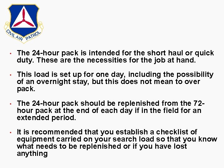• The 24 -hour pack is intended for the short haul or quick • The 24 -hour pack is intended for the short haul or quick