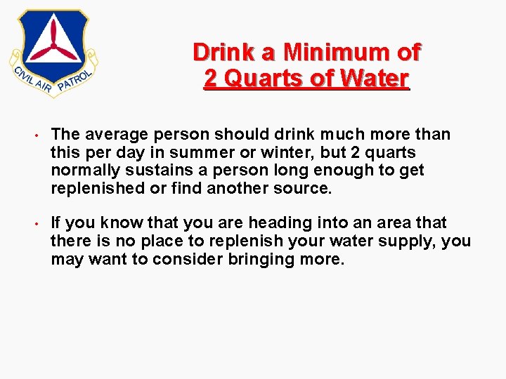 Drink a Minimum of 2 Quarts of Water • The average person should drink Drink a Minimum of 2 Quarts of Water • The average person should drink
