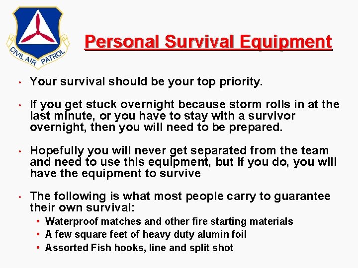 Personal Survival Equipment • Your survival should be your top priority. • If you Personal Survival Equipment • Your survival should be your top priority. • If you