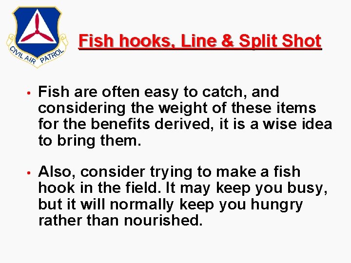 Fish hooks, Line & Split Shot • Fish are often easy to catch, and Fish hooks, Line & Split Shot • Fish are often easy to catch, and