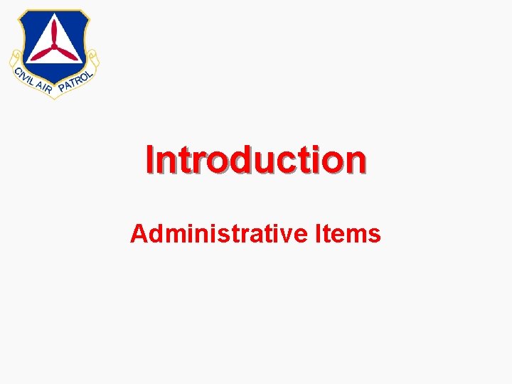 Introduction Administrative Items Introduction Administrative Items