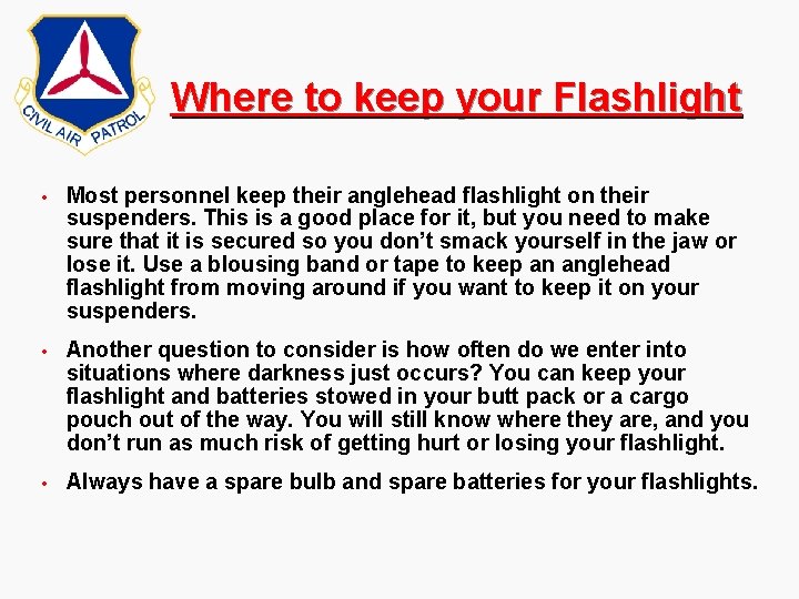 Where to keep your Flashlight • Most personnel keep their anglehead flashlight on their Where to keep your Flashlight • Most personnel keep their anglehead flashlight on their