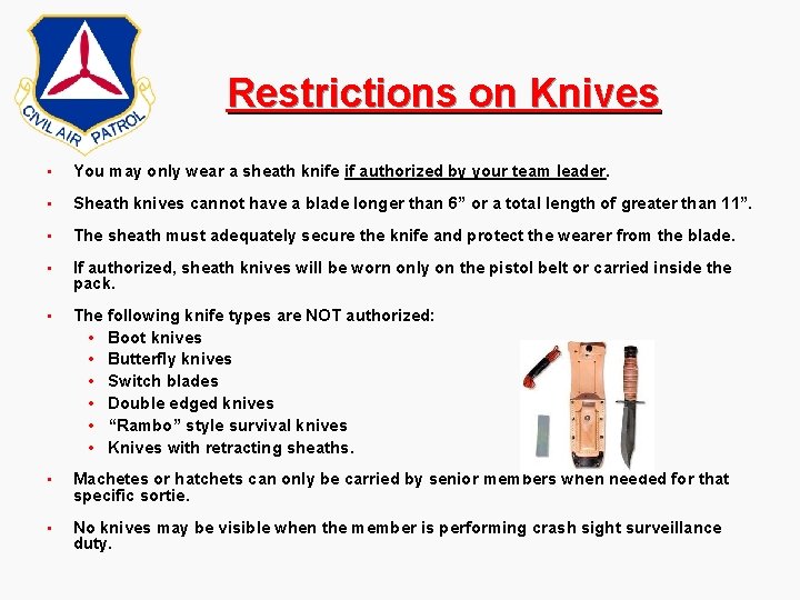 Restrictions on Knives • You may only wear a sheath knife if authorized by Restrictions on Knives • You may only wear a sheath knife if authorized by