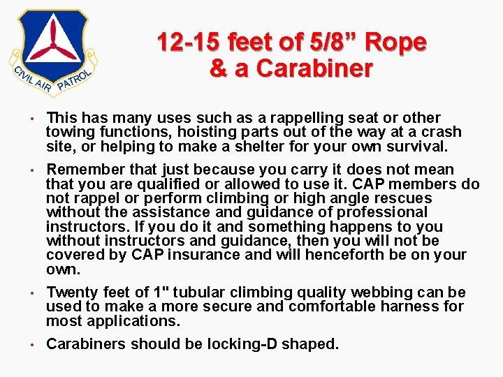 12 -15 feet of 5/8” Rope & a Carabiner • This has many uses 12 -15 feet of 5/8” Rope & a Carabiner • This has many uses