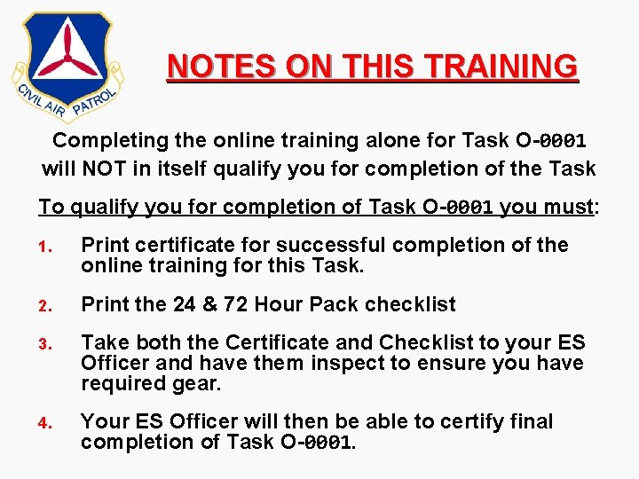 NOTES ON THIS TRAINING Completing the online training alone for Task O-0001 will NOT NOTES ON THIS TRAINING Completing the online training alone for Task O-0001 will NOT