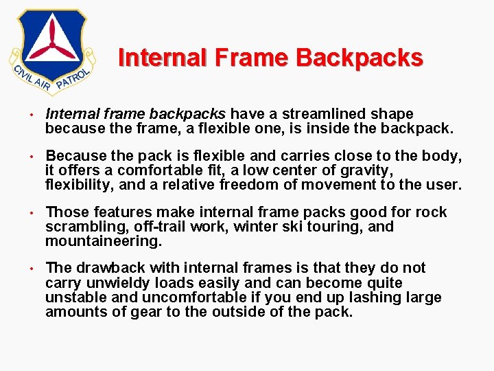Internal Frame Backpacks • Internal frame backpacks have a streamlined shape because the frame, Internal Frame Backpacks • Internal frame backpacks have a streamlined shape because the frame,