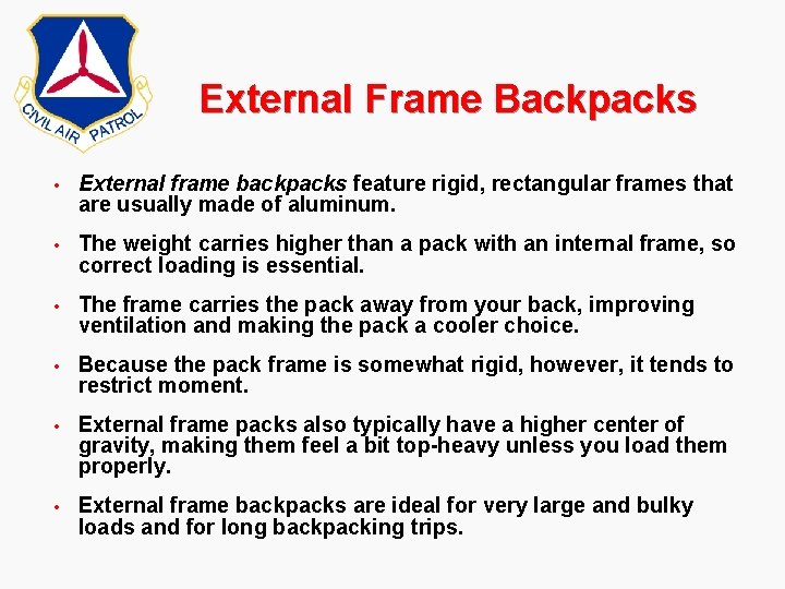 External Frame Backpacks • External frame backpacks feature rigid, rectangular frames that are usually External Frame Backpacks • External frame backpacks feature rigid, rectangular frames that are usually