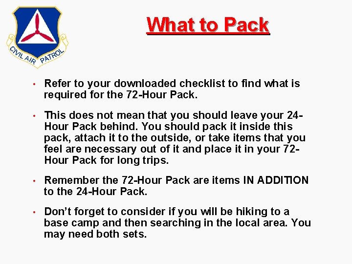 What to Pack • Refer to your downloaded checklist to find what is required What to Pack • Refer to your downloaded checklist to find what is required