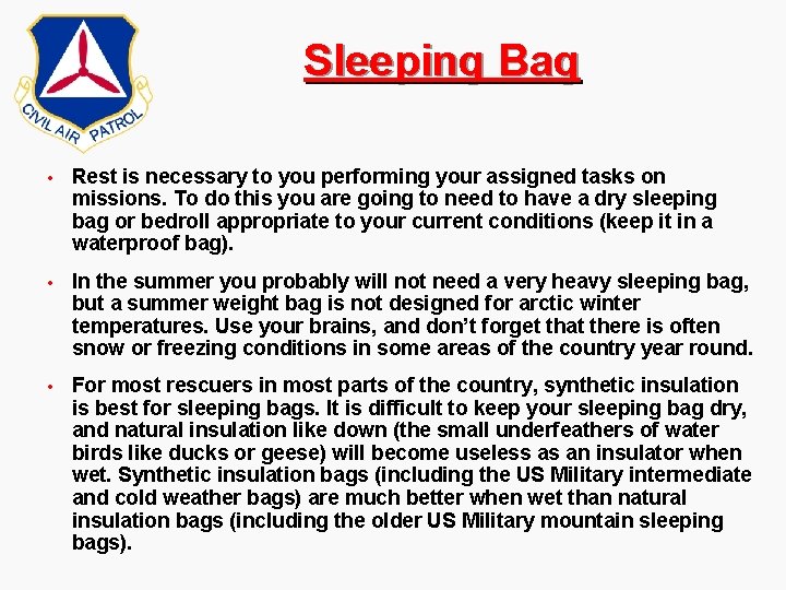 Sleeping Bag • Rest is necessary to you performing your assigned tasks on missions. Sleeping Bag • Rest is necessary to you performing your assigned tasks on missions.