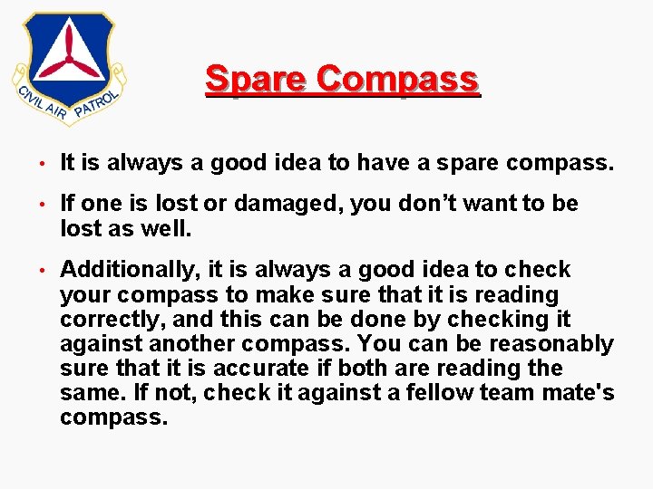Spare Compass • It is always a good idea to have a spare compass. Spare Compass • It is always a good idea to have a spare compass.