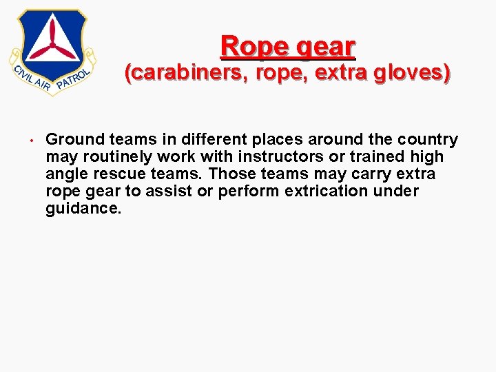 Rope gear (carabiners, rope, extra gloves) • Ground teams in different places around the Rope gear (carabiners, rope, extra gloves) • Ground teams in different places around the