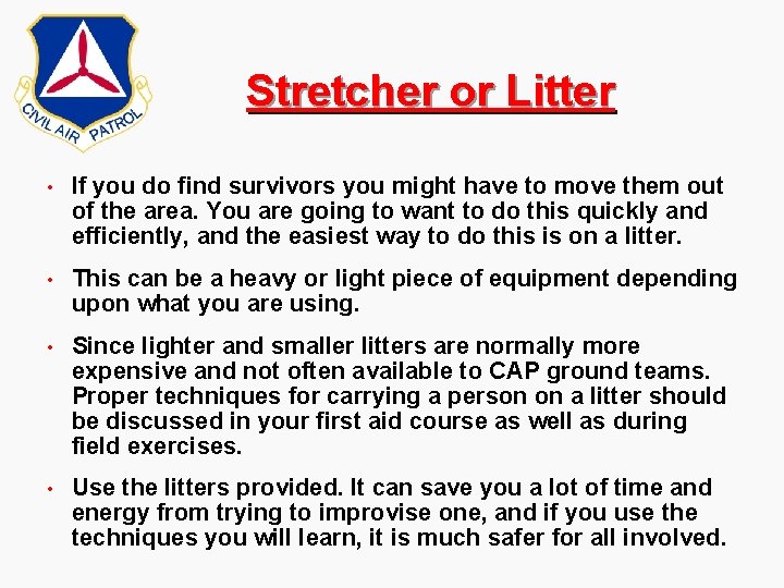Stretcher or Litter • If you do find survivors you might have to move Stretcher or Litter • If you do find survivors you might have to move