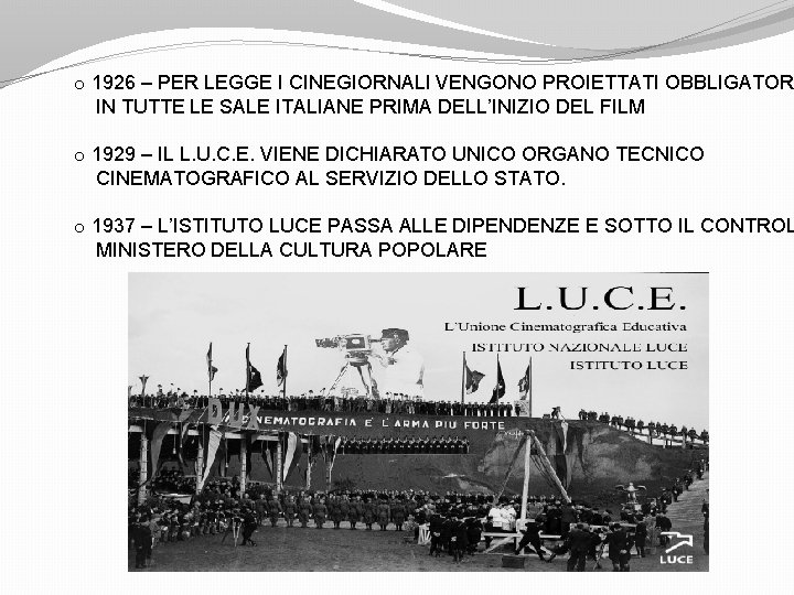 o 1926 – PER LEGGE I CINEGIORNALI VENGONO PROIETTATI OBBLIGATOR IN TUTTE LE SALE