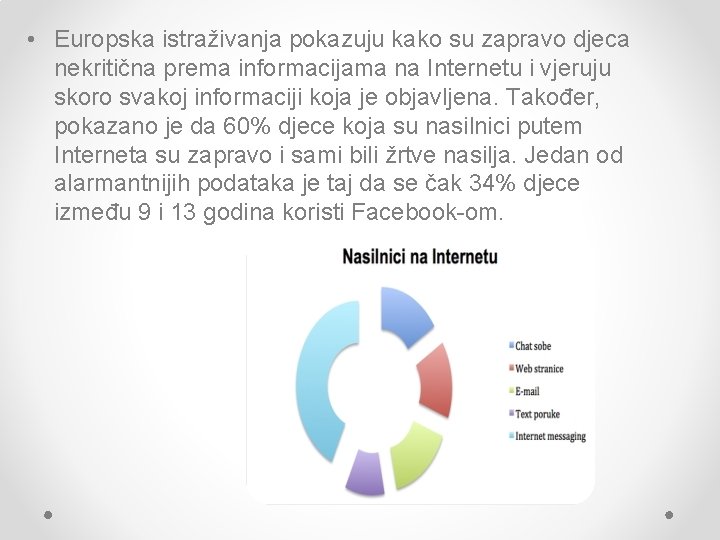  • Europska istraživanja pokazuju kako su zapravo djeca nekritična prema informacijama na Internetu