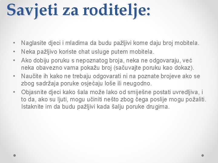 Savjeti za roditelje: • Naglasite djeci i mladima da budu pažljivi kome daju broj