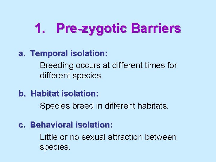 1. Pre-zygotic Barriers a. Temporal isolation: Breeding occurs at different times for different species.