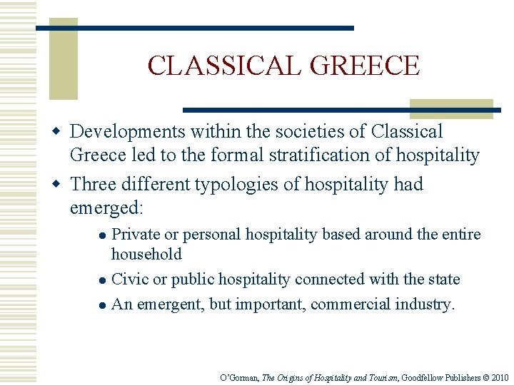 CLASSICAL GREECE w Developments within the societies of Classical Greece led to the formal