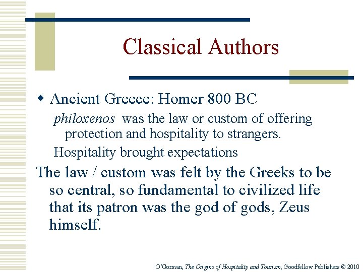 Classical Authors w Ancient Greece: Homer 800 BC philoxenos was the law or custom