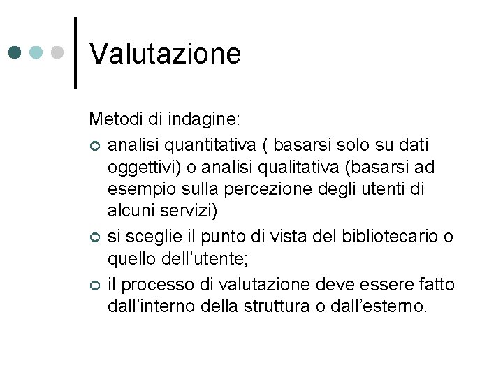 Valutazione Metodi di indagine: ¢ analisi quantitativa ( basarsi solo su dati oggettivi) o