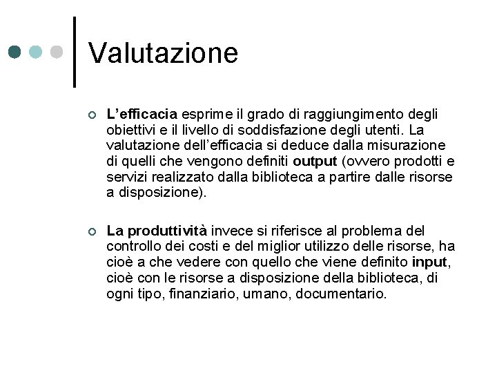 Valutazione ¢ L’efficacia esprime il grado di raggiungimento degli obiettivi e il livello di